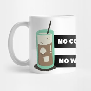 no coffee no work. Mug